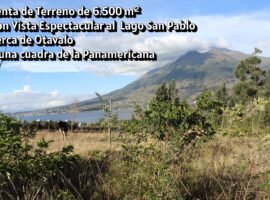 Terreno de 6.500 m² con Vista Espectacular al Lago San Pablo – Cerca de Otavalo, a una cuadra de la Panamericana
