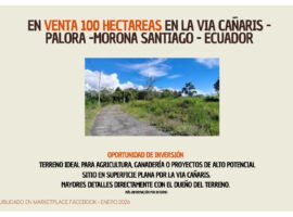 En venta 100 hectáreas En la Via Cañaris - Palora -Morona Santiago - Ecuador